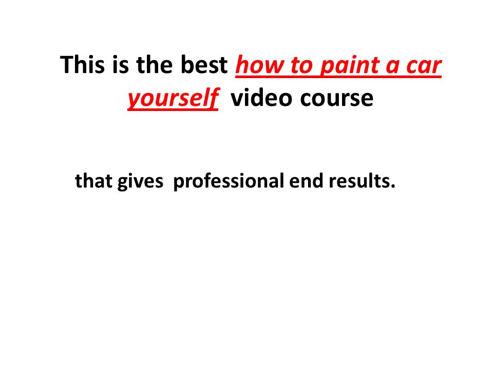 How to paint a car yourself video You are about to view all it takes to know how to paint a car yourself